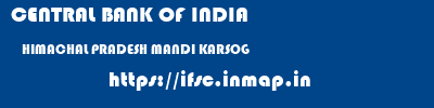 CENTRAL BANK OF INDIA  HIMACHAL PRADESH MANDI KARSOG   ifsc code